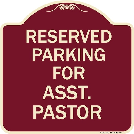 Signmission Parking Reserved for Asst. Pastor Heavy-Gauge Aluminum Architectural Sign, 18" x 18", BU-1818-23397 A-DES-BU-1818-23397